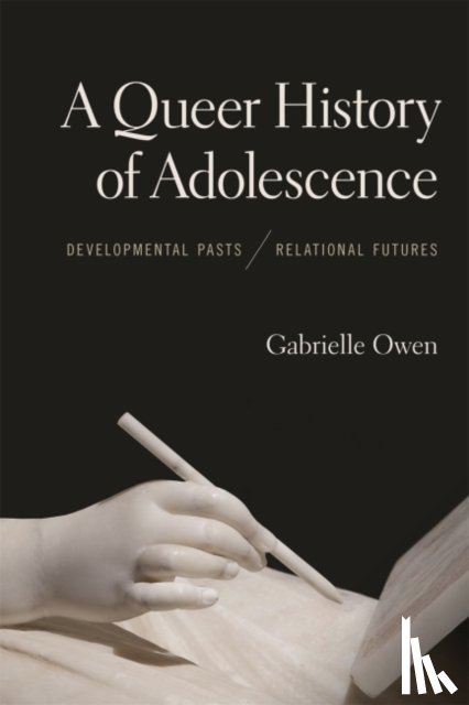 Owen, Gabrielle - A Queer History of Adolescence