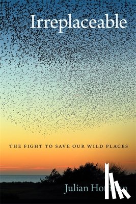 Hoffman, Julian - Irreplaceable: The Fight to Save Our Wild Places