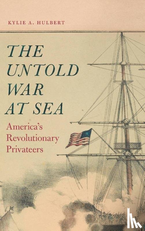 Hulbert, Kylie A. - The Untold War at Sea