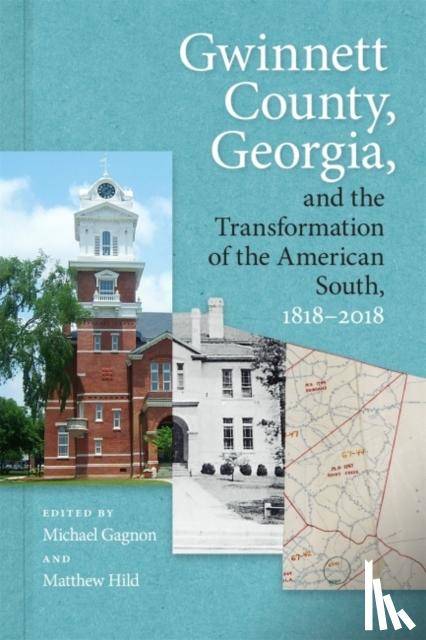 Brock, Julia, Bryan, William D., Jr., Richard A. Cook, Crutchfield, Lisa L. - Gwinnett County, Georgia, and the Transformation of the American South, 1818-2018