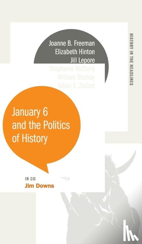  - January 6 and the Politics of History