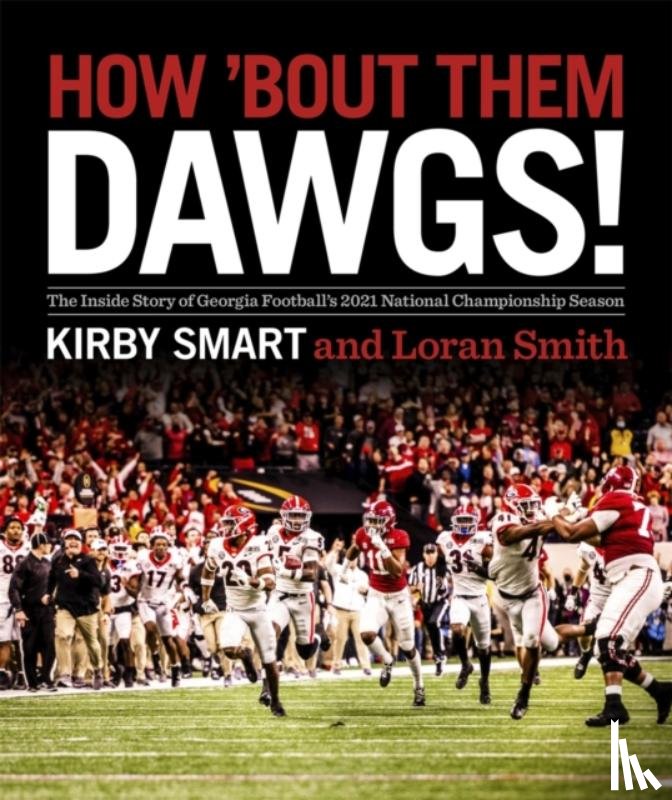 Smart, Kirby - How 'Bout Them Dawgs!: The Inside Story of Georgia Football's 2021 National Championship Season