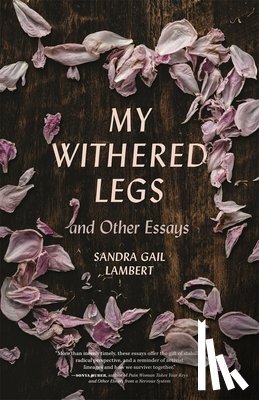 Lambert, Sandra Gail - My Withered Legs and Other Essays