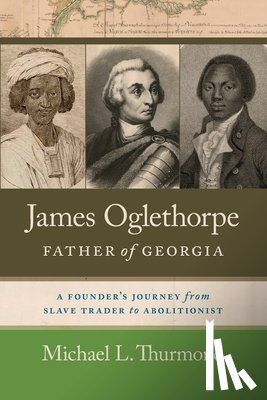 Thurmond, Michael L. - James Oglethorpe, Father of Georgia