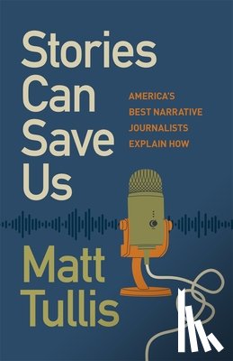 Tullis, Matt - Stories Can Save Us