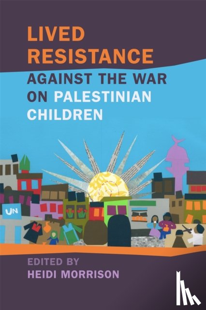  - Lived Resistance against the War on Palestinian Children