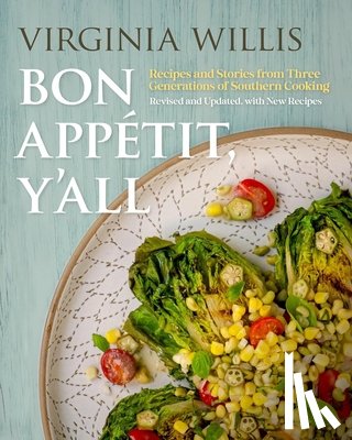 Willis, Virginia - Bon Appétit, Y'All: Recipes and Stories from Three Generations of Southern Cooking, Revised and Updated, with New Recipes