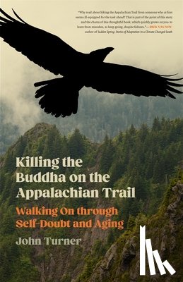 Turner, John - Killing the Buddha on the Appalachian Trail: Walking on Through Self-Doubt and Aging