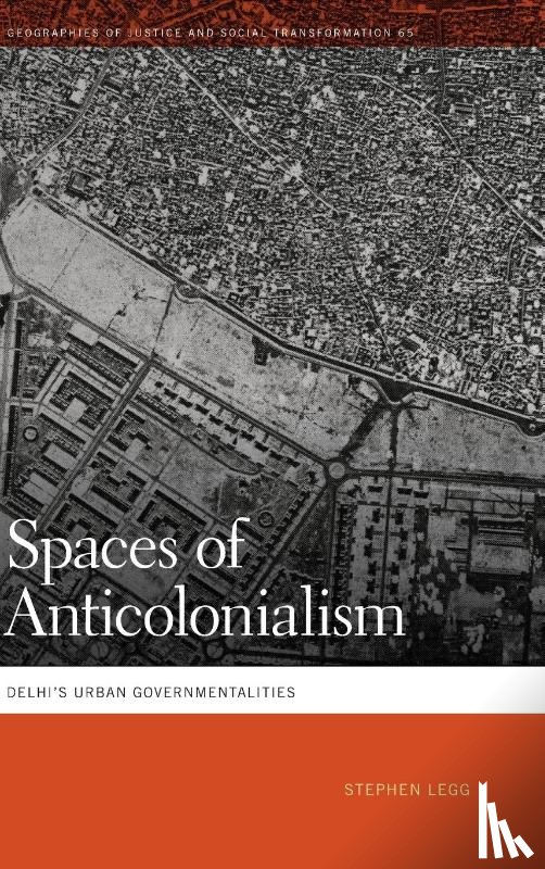 Legg, Stephen - Spaces of Anticolonialism