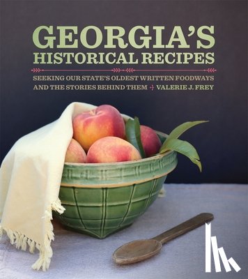 Frey, Valerie J. - Georgia’s Historical Recipes