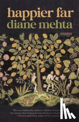 Mehta, Diane - Happier Far: Essays
