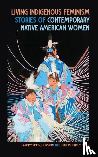Johnston, Carolyn Ross, Baker, Terri McKinney - Living Indigenous Feminism