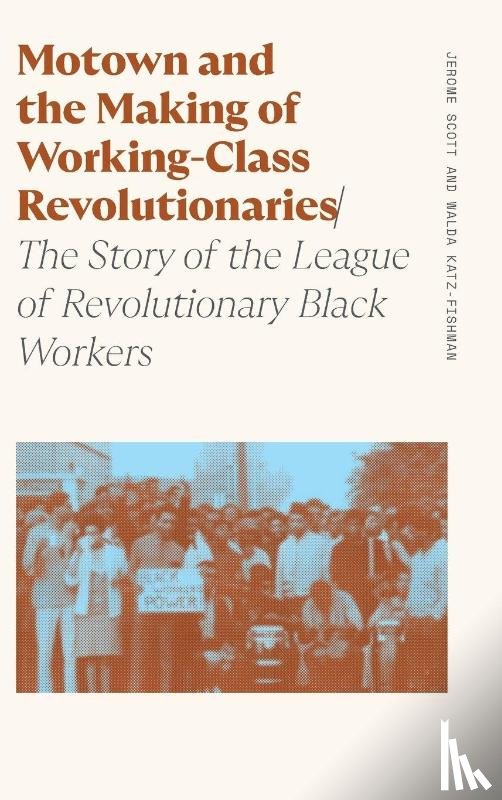 Katz-Fishman, Walda, Scott, Jerome - Motown and the Making of Working-Class Revolutionaries