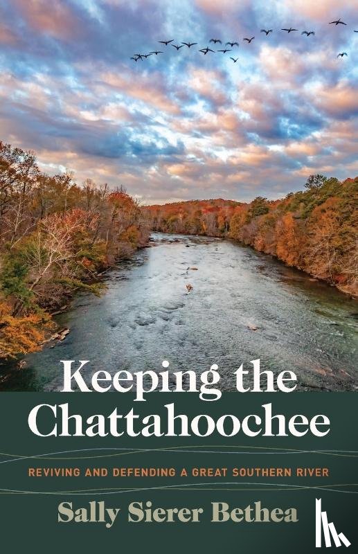 Bethea, Sally Sierer (Chattahoochee Riverkeeper) - Keeping the Chattahoochee