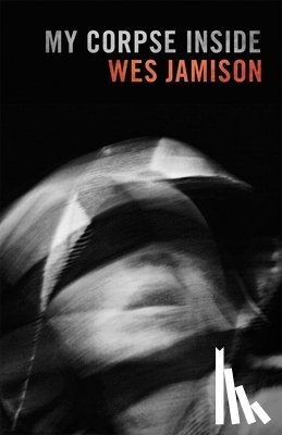 Jamison, Wes - My Corpse Inside