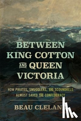 Cleland, Beau - Between King Cotton and Queen Victoria