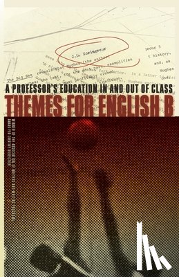 Scrimgeour, J. D. - Themes for English B: A Professor's Education in and Out of Class