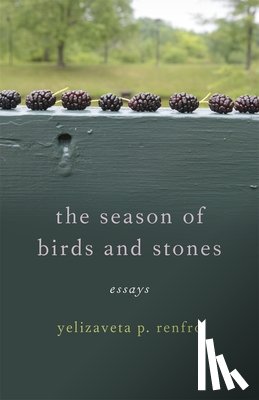 Renfro, Yelizaveta P. - The Season of Birds and Stones