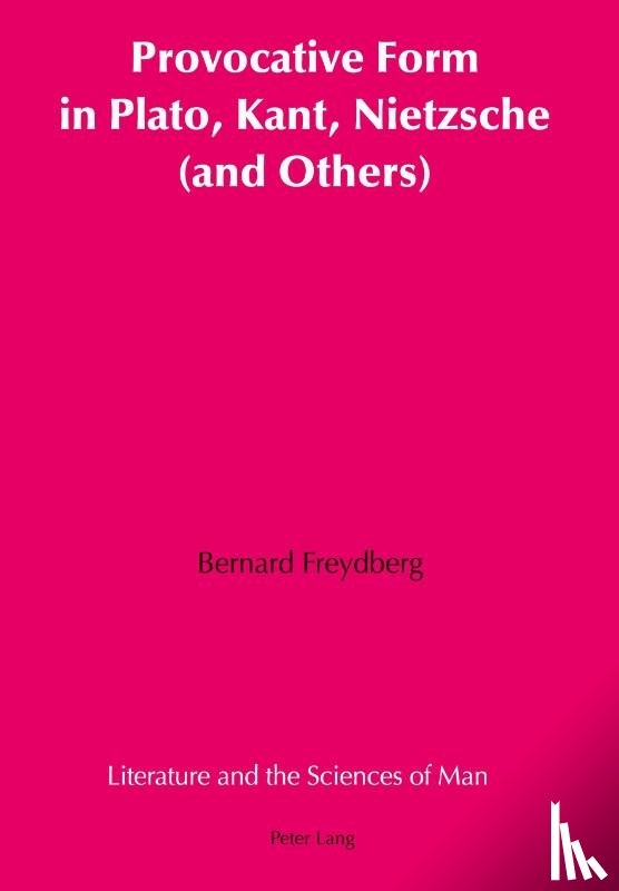 Freydberg, Bernard - Provocative Form in Plato, Kant, Nietzsche (and Others)
