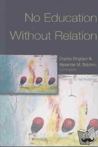 Charles Bingham, Alexander M. Sidorkin - No Education Without Relation