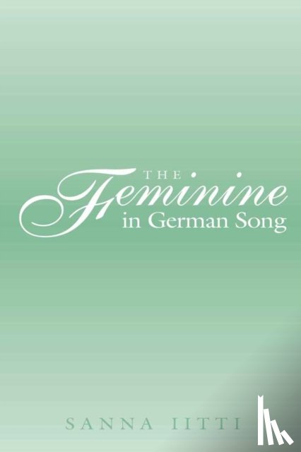 Iitti, Sanna - The Feminine in German Song