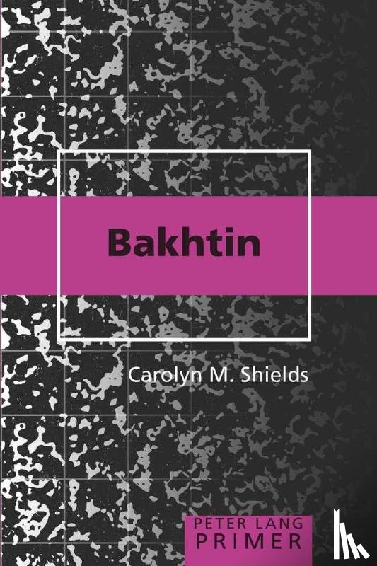 Shields, Carolyn M. - Bakhtin Primer