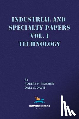 Mosher, Robert R., Davis, Dale S. - Industrial and Specialty Papers, Volume 1, Technology