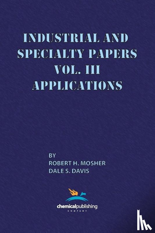Mosher, Robert H., Davis, Dale S. - Industrial and Specialty Papers, Volume 3, Applications