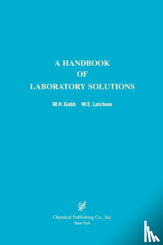 Gabb, M.H., Latcham, W.E. - A Handbook of Laboratory Solutions