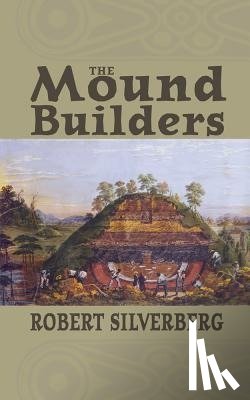 Silverberg, Robert - Mound Builders