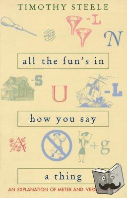 Steele, Timothy - All the Fun’s in How You Say a Thing