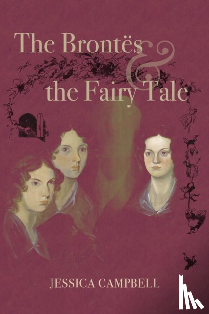 Campbell, Jessica - The Brontes and the Fairy Tale