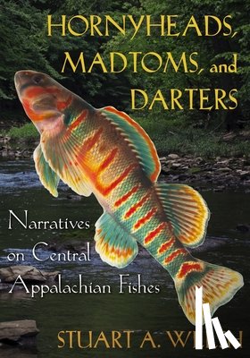 Welsh, Stuart A. - Hornyheads, Madtoms, and Darters