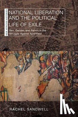Sandwell, Rachel - National Liberation and the Political Life of Exile