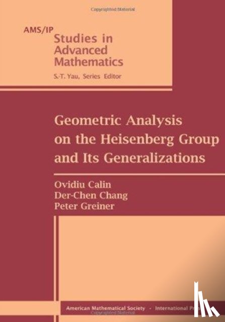 Calin, Ovidiu, Chang, Der-Chen, Greiner, Peter - Geometric Analysis on the Heisenberg Group and Its Generalizations