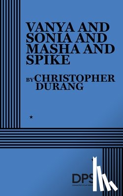 Durang, Christopher - Vanya and Sonia and Masha and Spike
