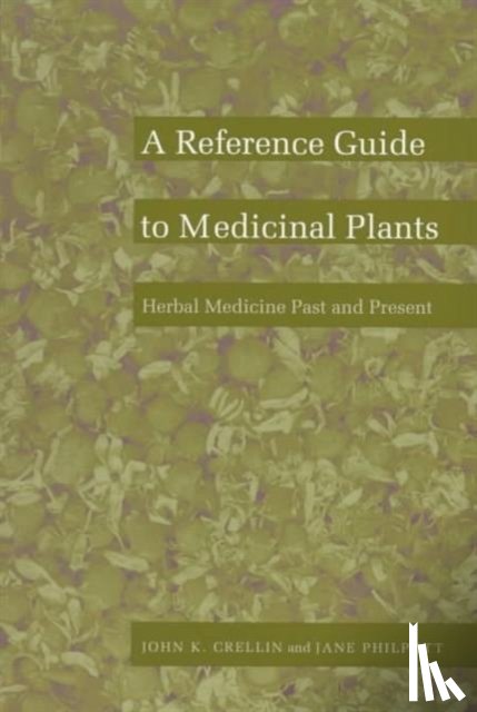 Crellin, John K., Philpott, Jane - A Reference Guide to Medicinal Plants