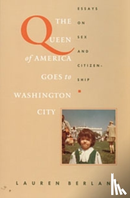 Berlant, Lauren - The Queen of America Goes to Washington City