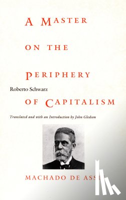 Schwarz, Roberto - A Master on the Periphery of Capitalism