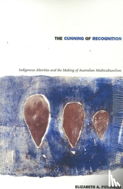 Povinelli, Elizabeth A. - The Cunning of Recognition