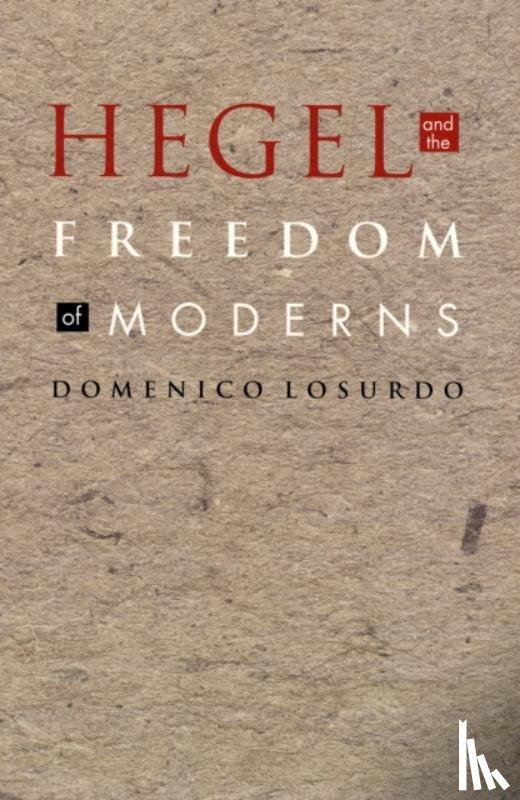Losurdo, Domenico - Hegel and the Freedom of Moderns