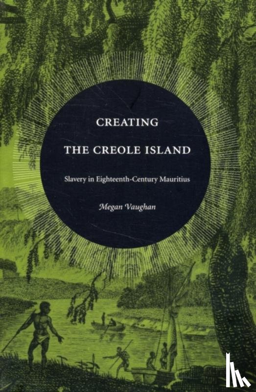 Vaughan, Megan - Creating the Creole Island