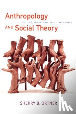 Ortner, Sherry B. - Anthropology and Social Theory