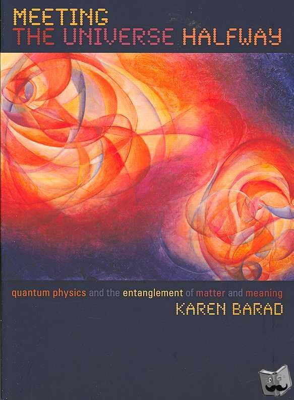 Barad, Karen - Meeting the Universe Halfway