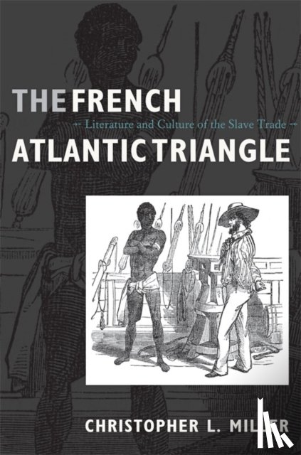Miller, Christopher L. - The French Atlantic Triangle