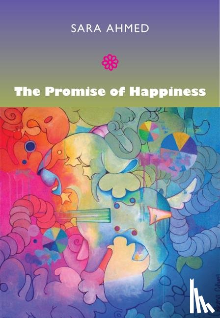 Ahmed, Sara - The Promise of Happiness