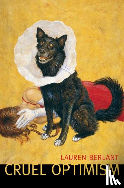 Berlant, Lauren - Cruel Optimism