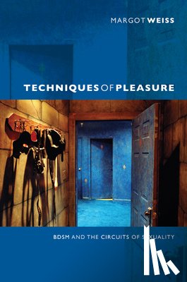 Weiss, Margot - Techniques of Pleasure