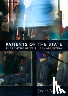 Auyero, Javier - Patients of the State