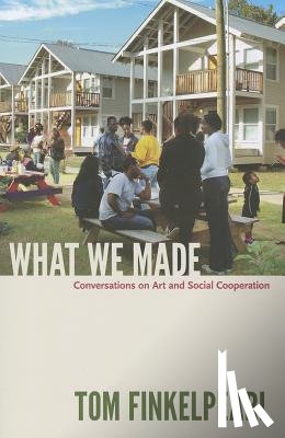 Finkelpearl, Tom - What We Made